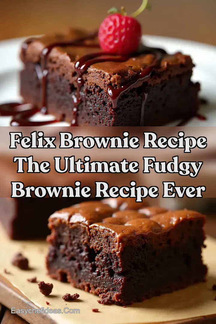 Felix Brownie Recipe The Ultimate Fudgy Brownie Recipe Ever