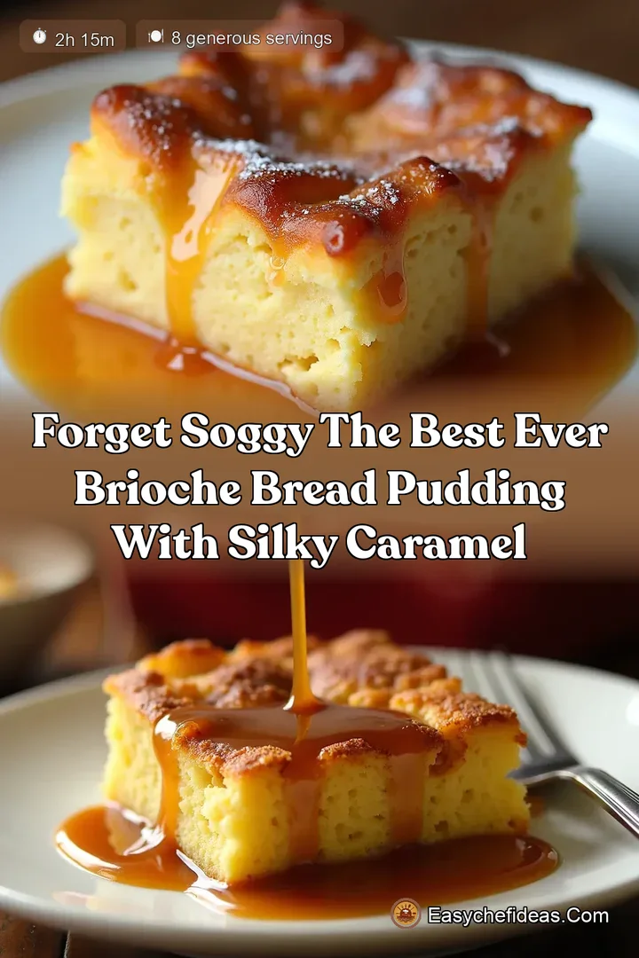 Forget Soggy The Best Ever Brioche Bread Pudding with Silky Caramel